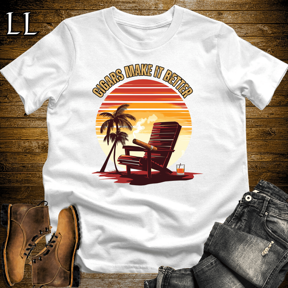 Cigars Make It Better - White - LegacyLayers