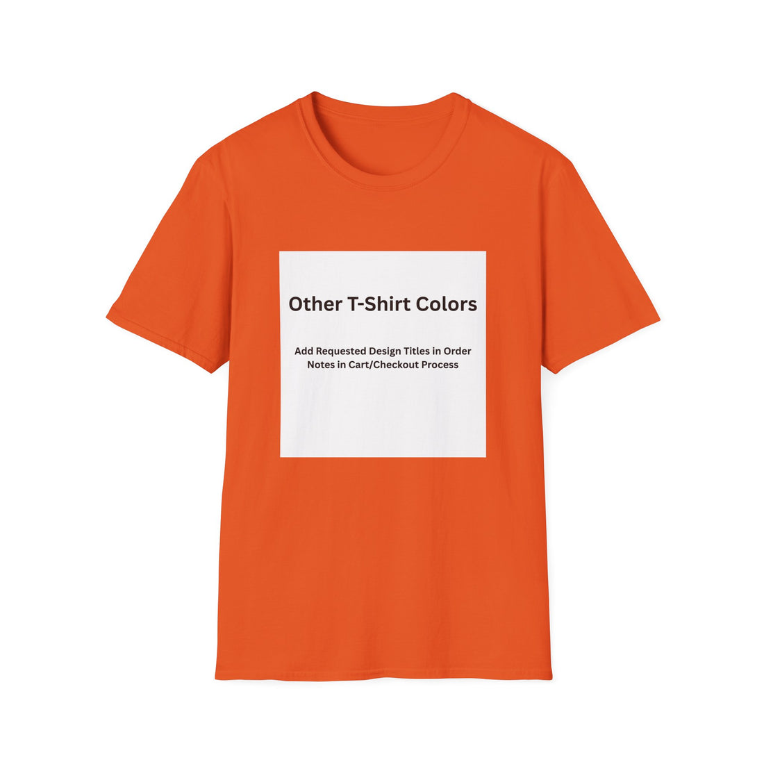 Other Color Options Softstyle T-Shirt - Choose Design Titles in Order Notes
