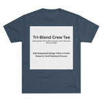 Tri-Blend Crew Tee - Choose Design Title in Order Notes