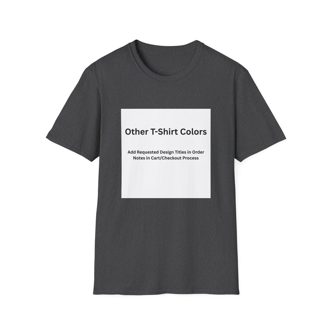Other Color Options Softstyle T-Shirt - Choose Design Titles in Order Notes
