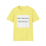 Other Color Options Softstyle T-Shirt - Choose Design Titles in Order Notes