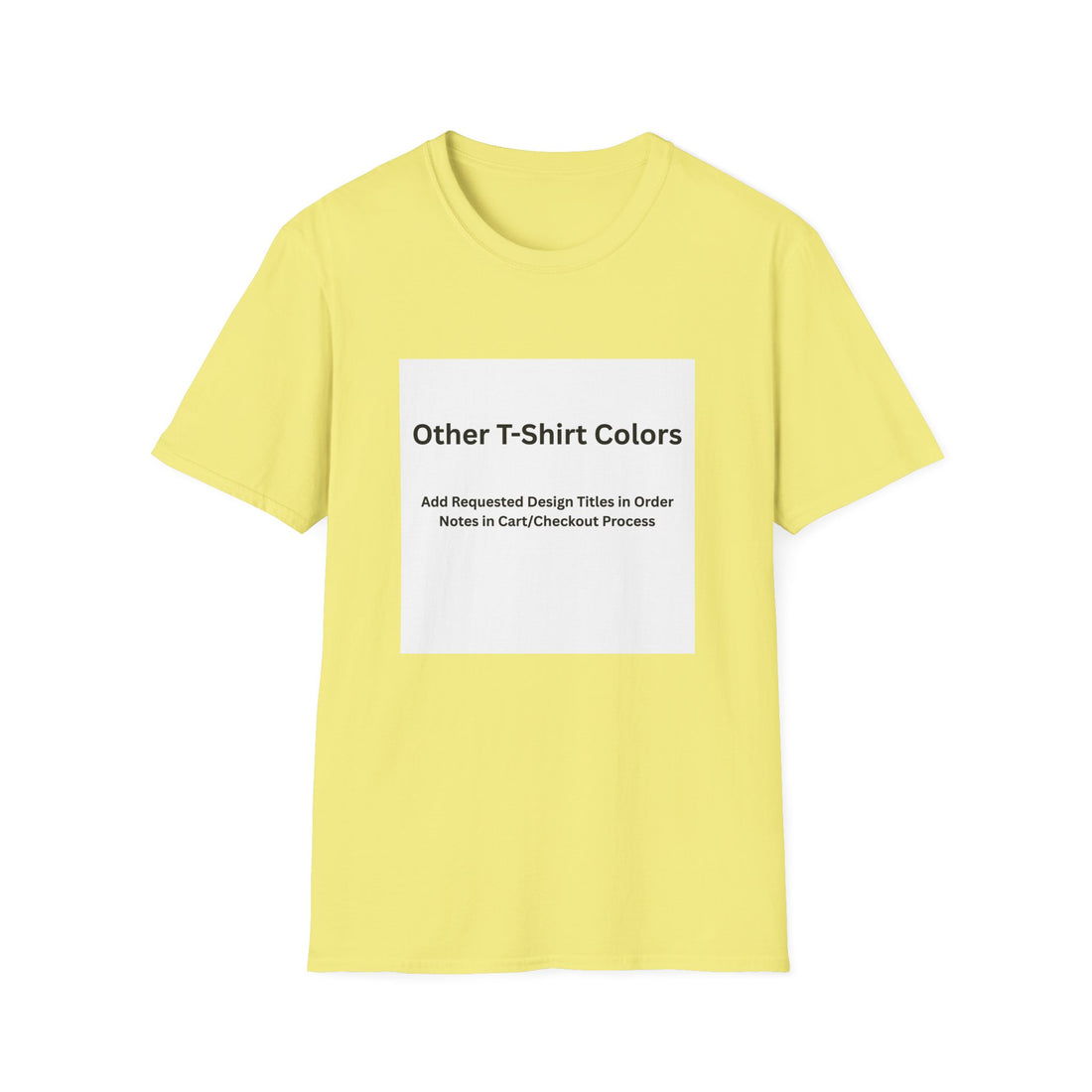Other Color Options Softstyle T-Shirt - Choose Design Titles in Order Notes