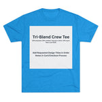 Tri-Blend Crew Tee - Choose Design Title in Order Notes