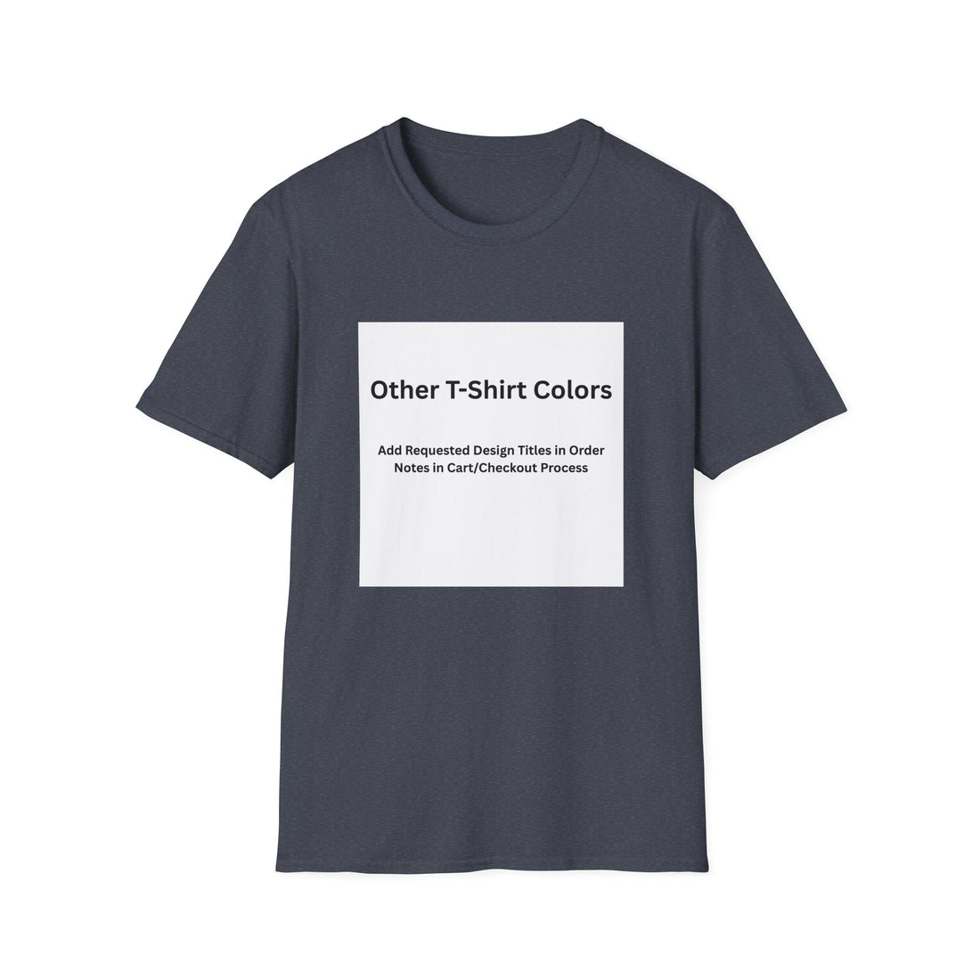 Other Color Options Softstyle T-Shirt - Choose Design Titles in Order Notes
