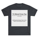 Tri-Blend Crew Tee - Choose Design Title in Order Notes