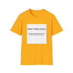 Other Color Options Softstyle T-Shirt - Choose Design Titles in Order Notes