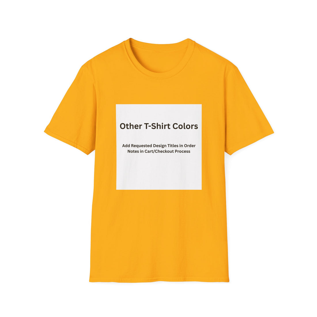 Other Color Options Softstyle T-Shirt - Choose Design Titles in Order Notes