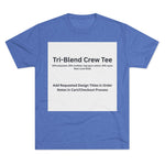 Tri-Blend Crew Tee - Choose Design Title in Order Notes
