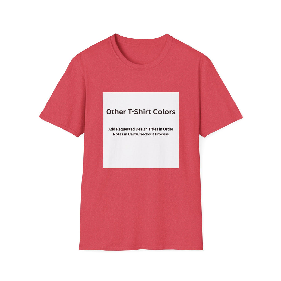 Other Color Options Softstyle T-Shirt - Choose Design Titles in Order Notes