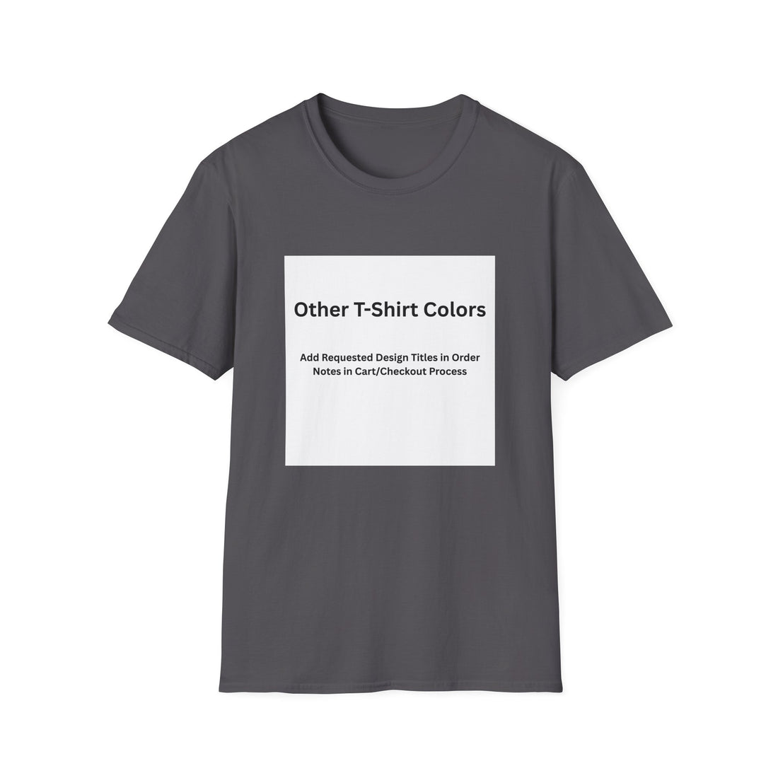 Other Color Options Softstyle T-Shirt - Choose Design Titles in Order Notes