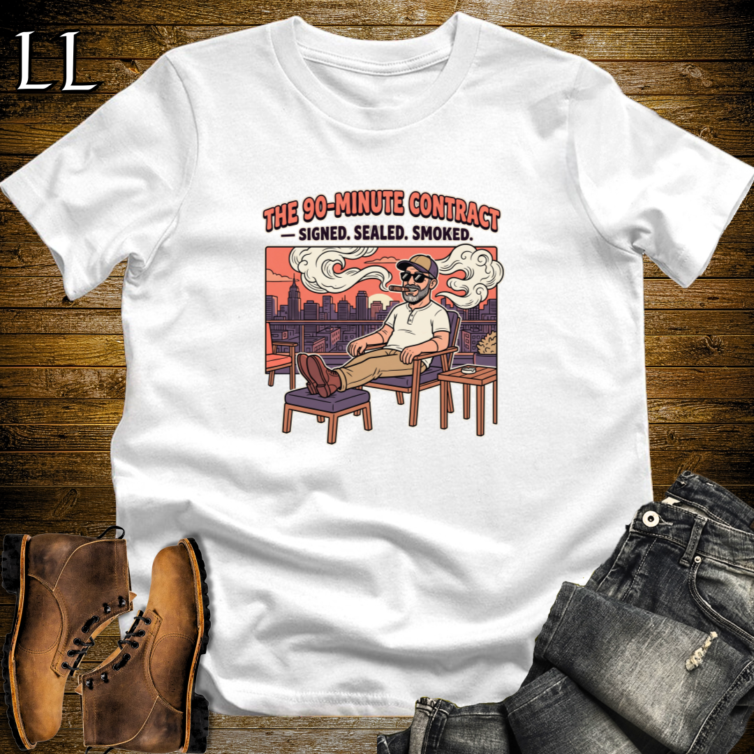 90 Minute Cigar Contract 2 T-Shirt White | Funny Cigar Quote Tee