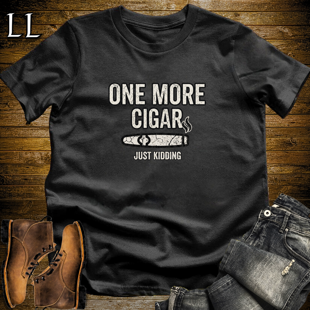 One More Cigar Kidding Softstyle T Shirt Black | Funny Cigar Tee
