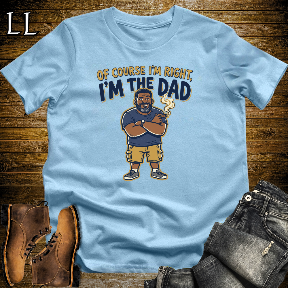 Of Course Im Right Cigar Softstyle Tee Light Blue | Funny Cigar Dad Tee