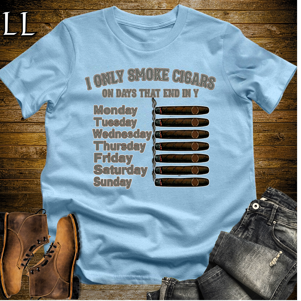 Only Smoke Cigars On Days That End In Y Tee Light Blue | Funny Cigar Shirt