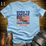 Born To Smoke Forced To Work Softstyle T Shirt Light Blue | Funny Cigar Work Tee