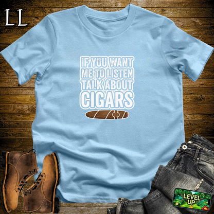 If You Want Me To Listen Cigars Softstyle T Shirt Light Blue | Funny Cigar Tee