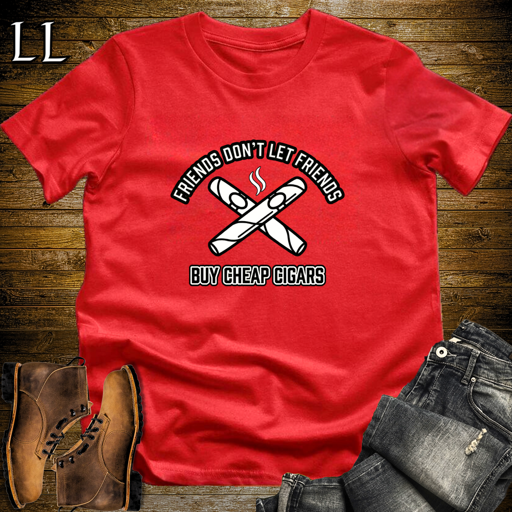 Friends Dont Let Friends Buy Cheap Cigars Softstyle T Shirt Red | Funny Cigar Tee