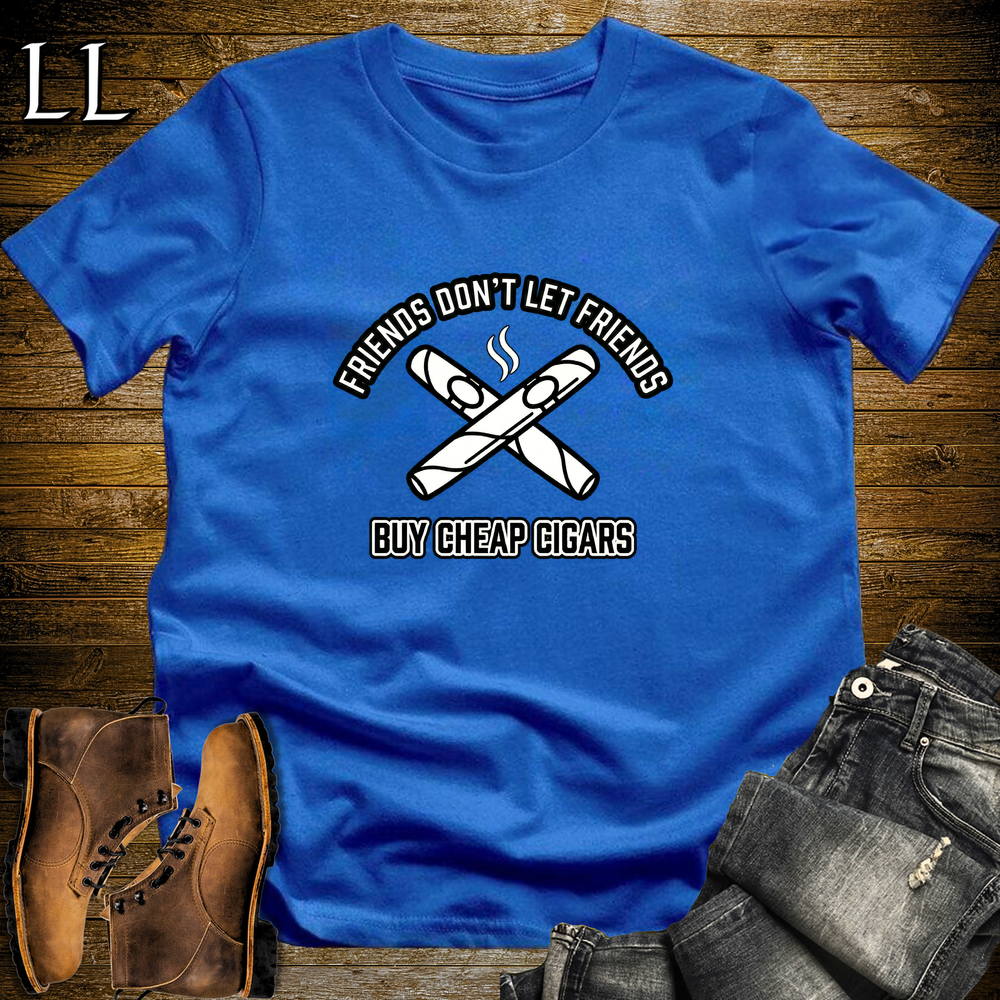 Friends Dont Let Friends Buy Cheap Cigars Softstyle T Shirt Royal | Funny Cigar Tee