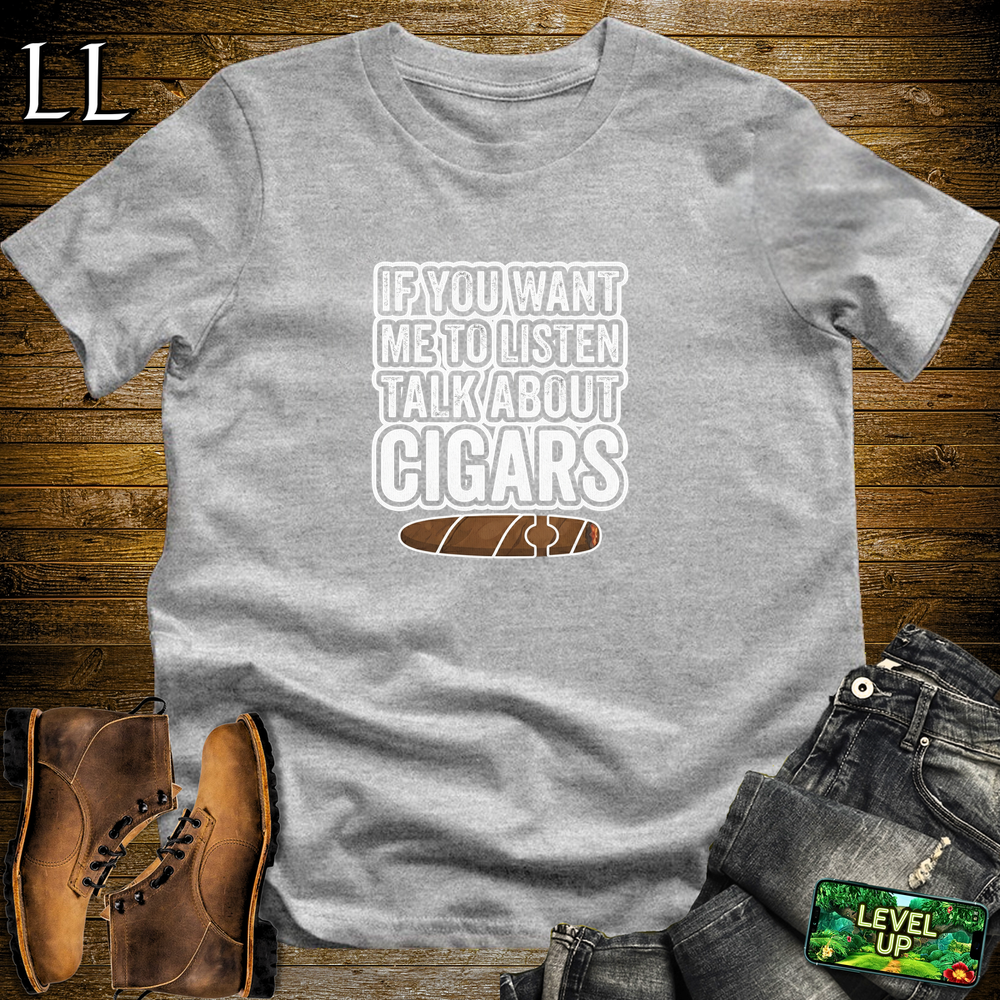 If You Want Me To Listen Cigars Softstyle T Shirt Sport Grey | Funny Cigar Tee