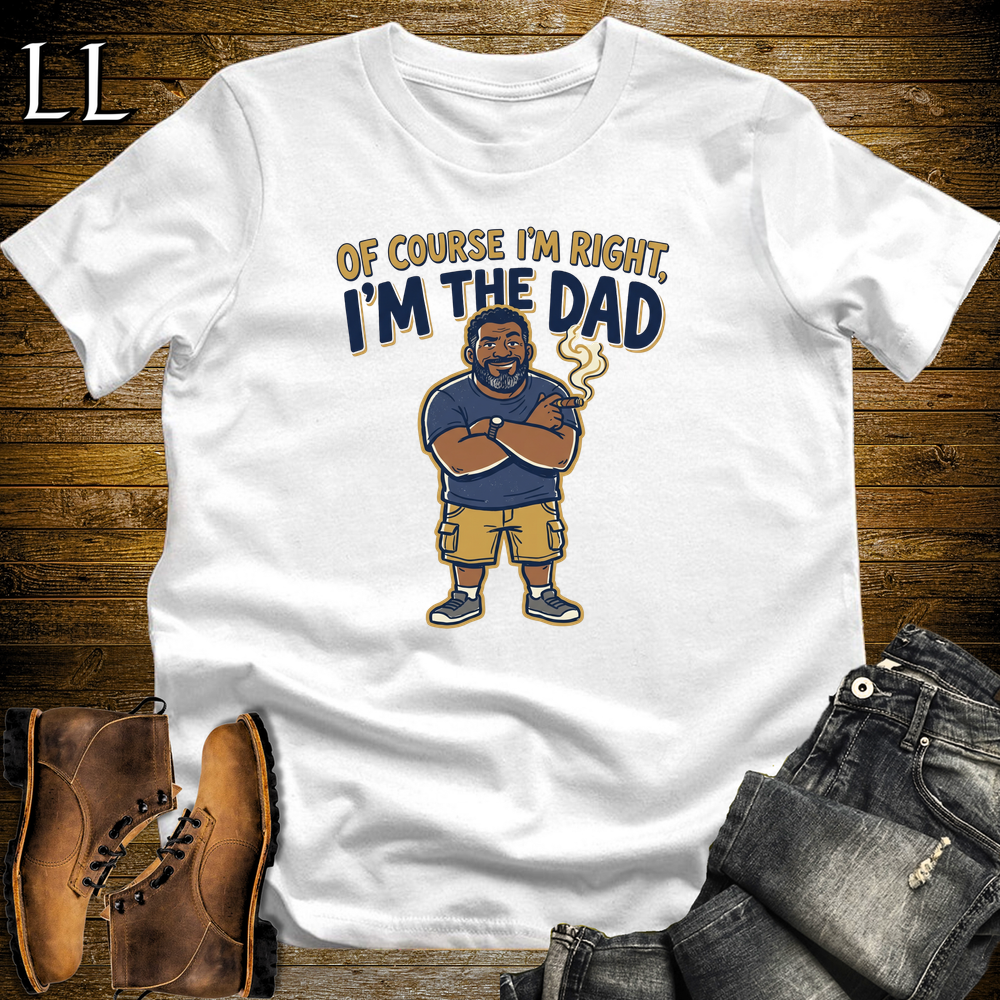 Of Course Im Right Cigar Softstyle Tee White | Funny Cigar Dad Tee