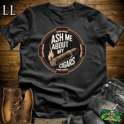 Ash Me About My Cigars Shirt Black | Funny Cigar Tee