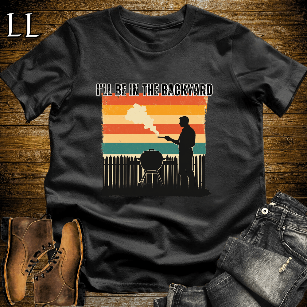 I'll Be In The Backyard Cigar Shirt Black | Funny Cigar Tee