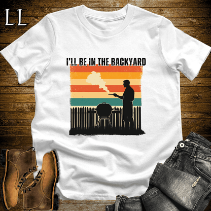 I'll Be In The Backyard Cigar Shirt White | Funny Cigar Tee