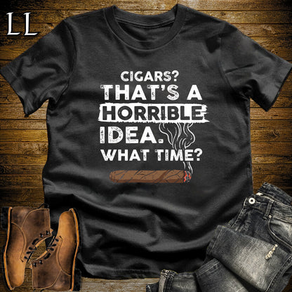 Cigars Thats a Horrible Idea T-Shirt Black | Funny Cigar Quote Tee