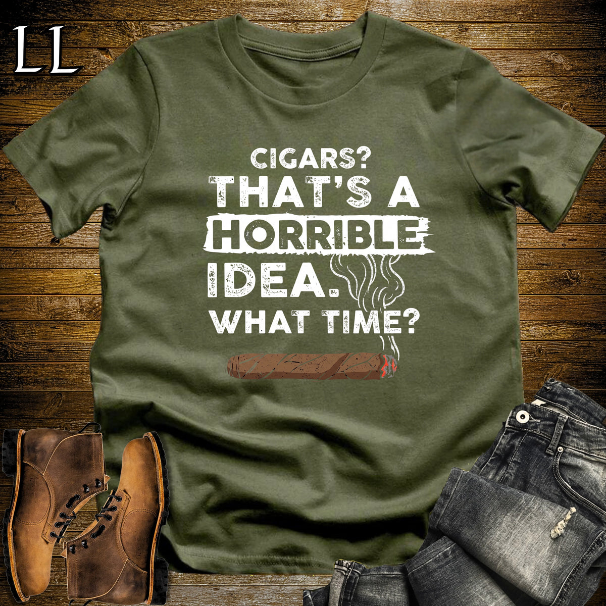 Cigars Thats a Horrible Idea T-Shirt Military Green | Funny Cigar Quote Tee