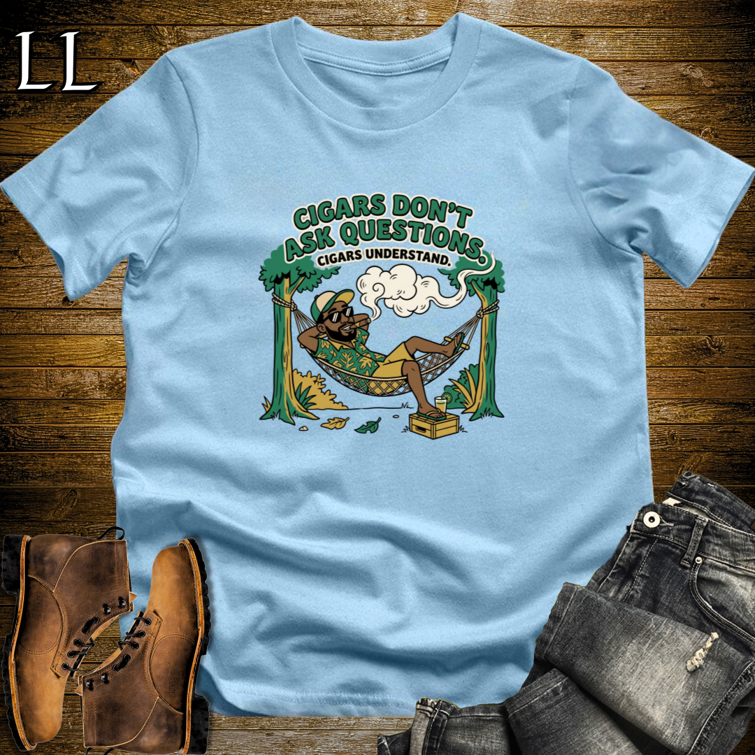 Cigars Dont Ask Questions 1 T-Shirt Light Blue | Funny Cigar Quote Tee