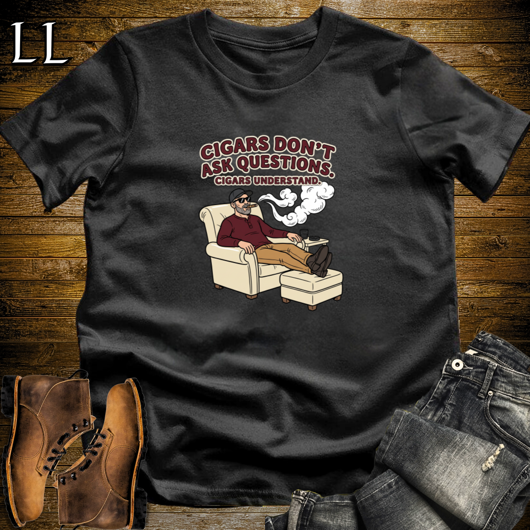 Cigars Dont Ask Questions 2 T-Shirt Black | Funny Cigar Quote Tee