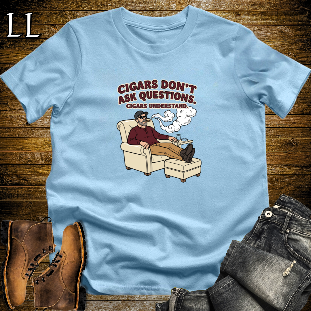 Cigars Dont Ask Questions 2 T-Shirt Light Blue | Funny Cigar Quote Tee