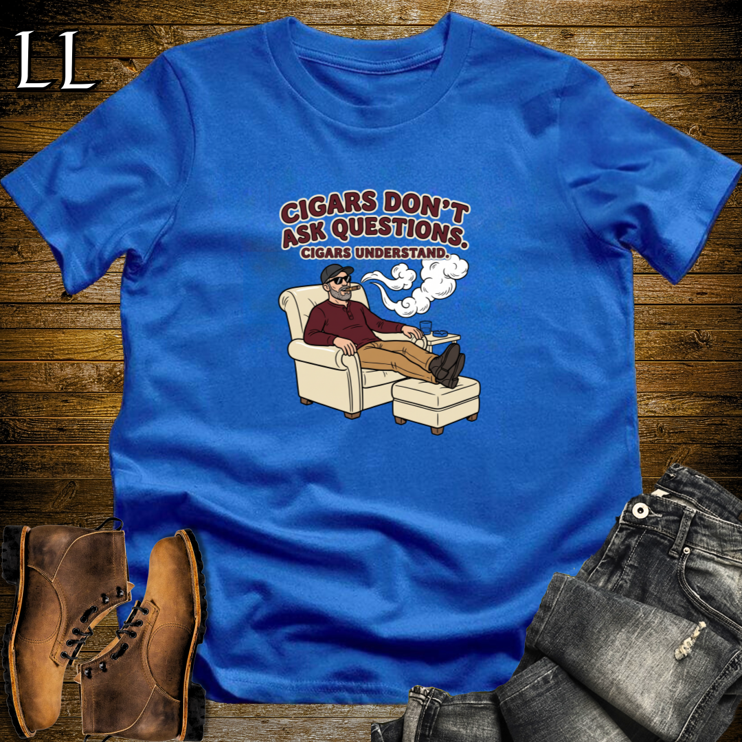 Cigars Dont Ask Questions 2 T-Shirt Royal Blue | Funny Cigar Quote Tee