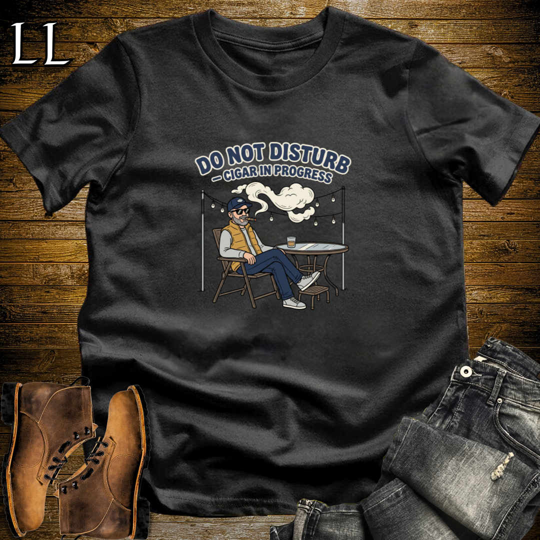 Do Not Disturb Cigar in Progress 2 T-Shirt Black | Funny Cigar Lover Tee