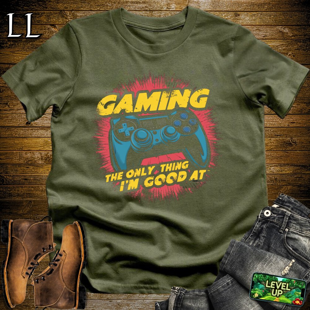 Gaming The Only Thing Im Good At Softstyle Tee - Military Green - LegacyLayers