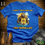 Gorilla Dont Bother Gorillin Royal | Funny Do Not Disturb Tee