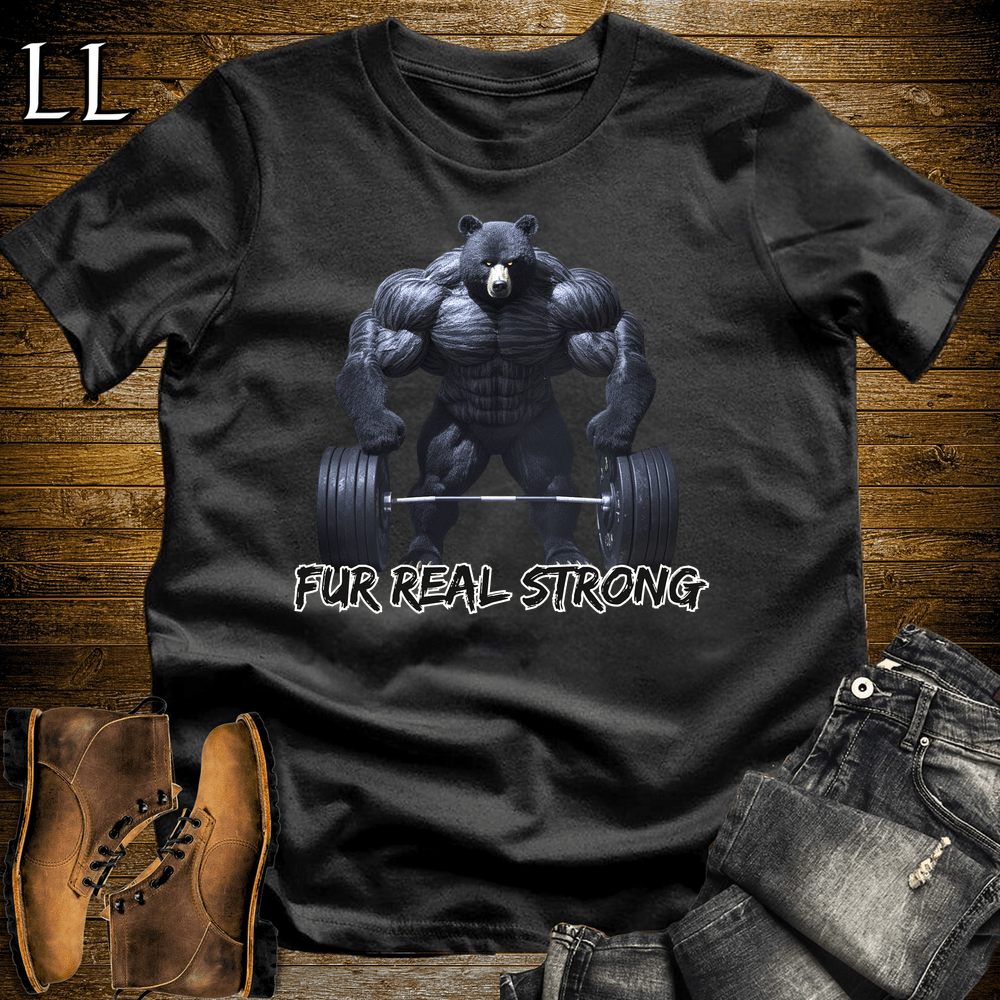 Fur Real Strong Shirt Black | Funny Gym Quote Tee