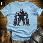 Fur Real Strong Shirt Light Blue | Funny Gym Quote Tee
