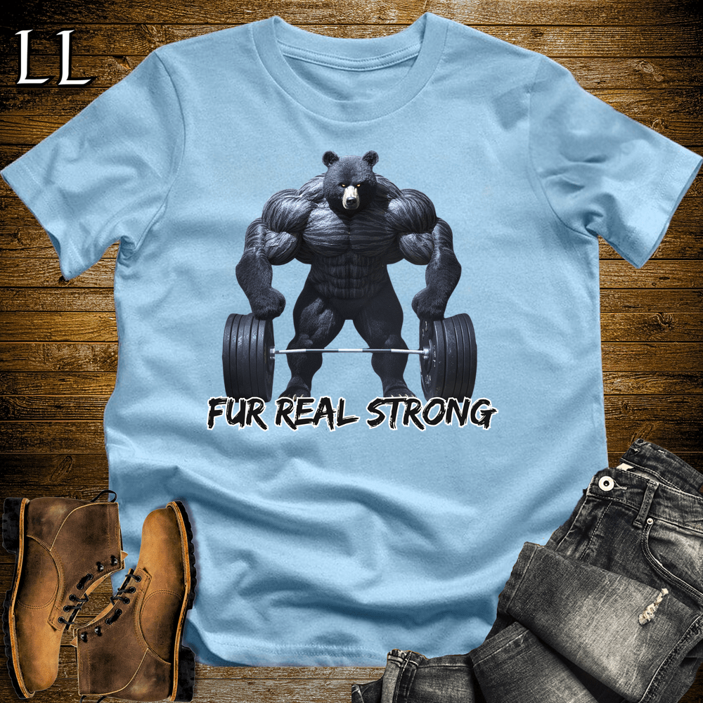 Fur Real Strong Shirt Light Blue | Funny Gym Quote Tee