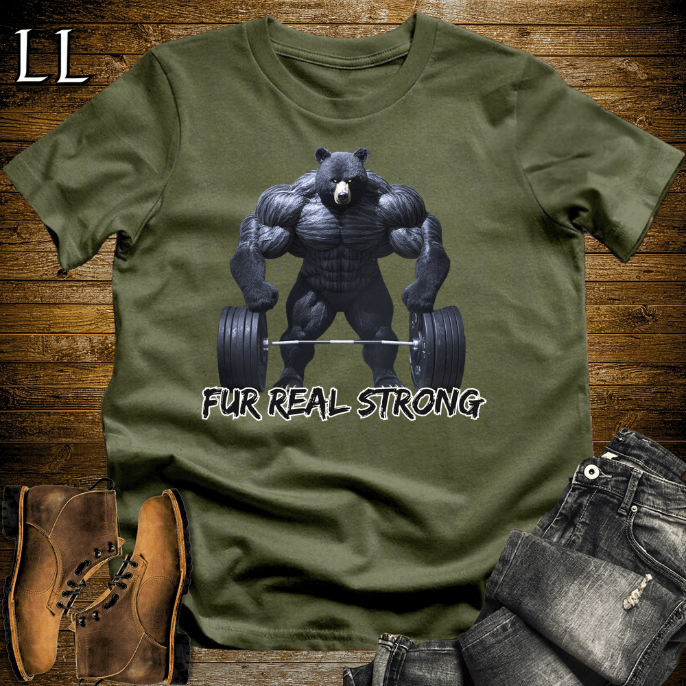Fur Real Strong Shirt Military Green | Funny Gym Quote Tee