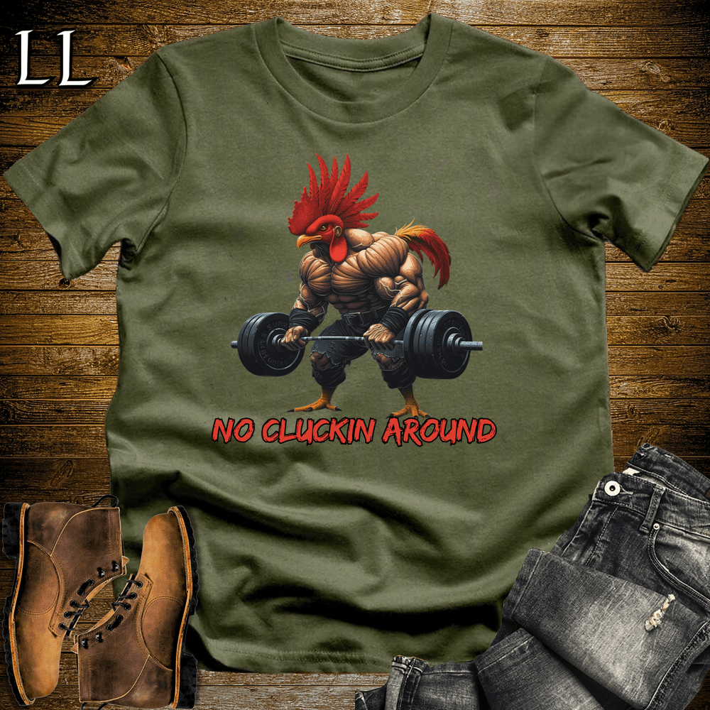 Gym Beast No Cluckin Around Military Green | Funny Attitude Tee