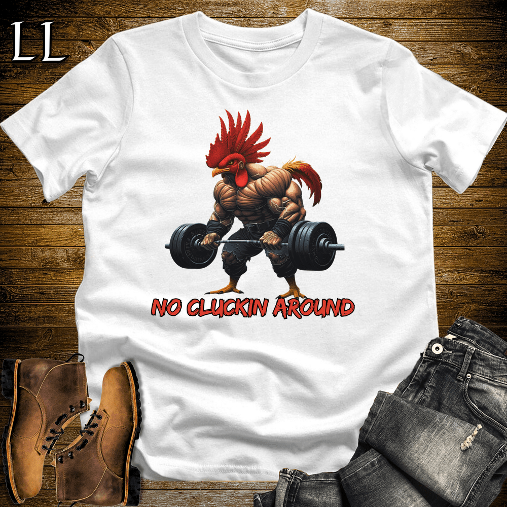 Gym Beast No Cluckin Around White | Funny Attitude Tee